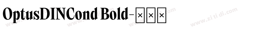 OptusDINCond Bold字体转换 OptusDINCond Bold字体转换